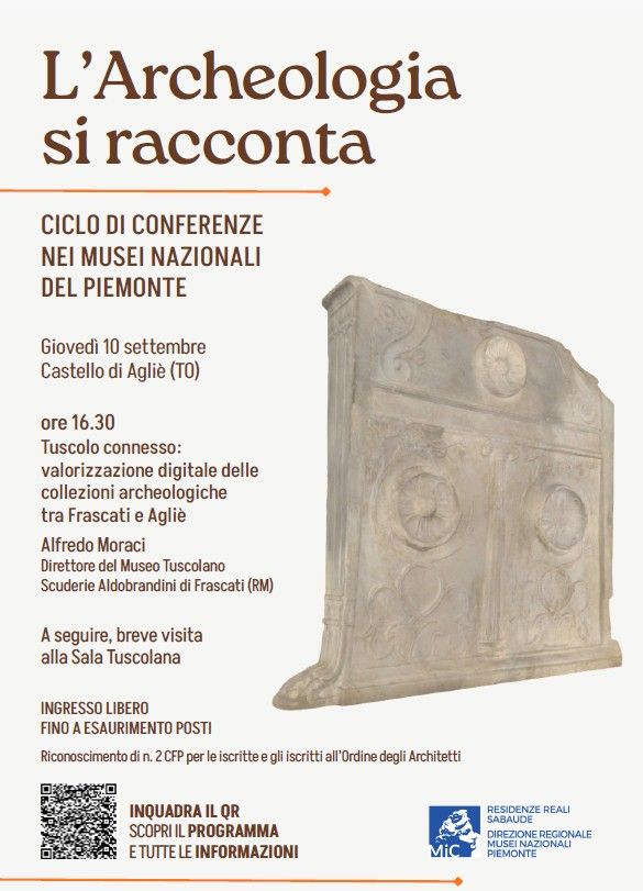 Castello di Agliè giovedì 10 settembre : conferenza Tuscolo connesso: valorizzazione digitale delle collezioni archeologiche tra Frascati e Agliè