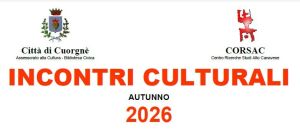 Corsac COMUNE DI CUORGNÈ: PROGRAMMA DEGLI INCONTRI CULTURALI D'AUTUNNO 2026